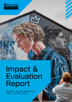 Rochdale: Greater Manchester’s Town of Culture 2025-26 Impact Report